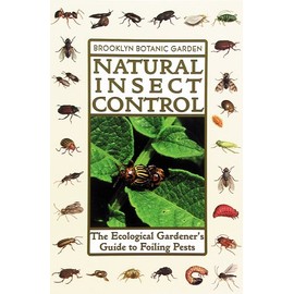 Natural Insect Control (21st Century Gardening Series, Handbook #139)