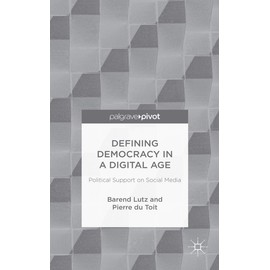 Defining Democracy in a Digital Age: Political Support on Social Media