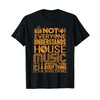 House Music Lover Shirt Not Everyone Understands House Music T-Shirt