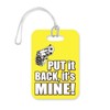 LT009 Put it Back, It's Mine! Novelty Funny Unique Designer