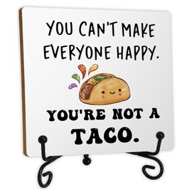 SkipTiger Funny Mexican Taco Wooden Desk Sign, You Can't Make Everyone Happy You're Not a Taco Wood Plaque With Stand for Home Kitchen Dining Room Desk Tabletop Shelf Decor