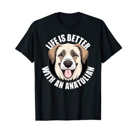 Anatolian Shepherd Lover Life is Better With an Anatolian T-Shirt