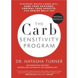 The Carb Sensitivity Program: Discover Which Carbs Will Curb Your Cravings, Control Your Appetite and Banish Belly Fat