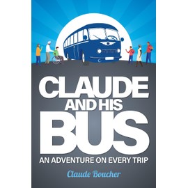 Claude And His Bus: An Adventure on Every Trip