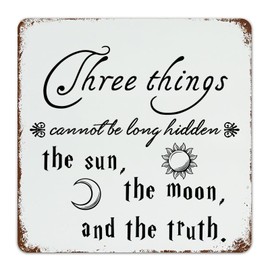 Autravelco Three Things Cannot Be Long Hidden The Sun, The Moon, And The Truth Customized Garage Signs Retro Patio Signs Wall Decorations Metal Signs Outdoor for Home Dining Room Kitchen 12x12 Inch