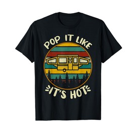 Camper Lover Pop It Like It's Hot RV Camper Road Trip T-Shirt