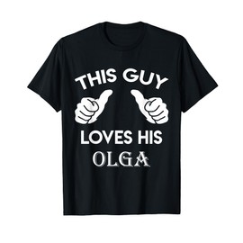This guy loves his OLGA gift valentine Anniversary 24t T-Shirt