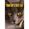 Your Cat's Best Life: A Beginner's Guide to Raising a Happy Feline