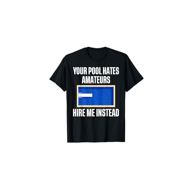 Your Pool Hates Amateurs Hire Me Pool Guy Pool Cleaner