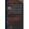 Narrative of the North Polar Expedition. U.S. Ship Polaris, Captain