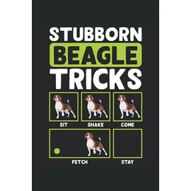 Stubborn Beagle Tricks: Beagle Notebook / Journal 6x9 Inches - 100 Lined Pages - Beagle Dog Lover Notebook Beagle Owner Gifts