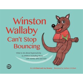 Winston Wallaby Can't Stop Bouncing: What to Do about Hyperactivity in Children Including Those with Adhd, SPD and Asd