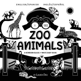 I See Zoo Animals: Bilingual (English / Spanish) (Ingl?S / Espa?Ol) A Newbo...