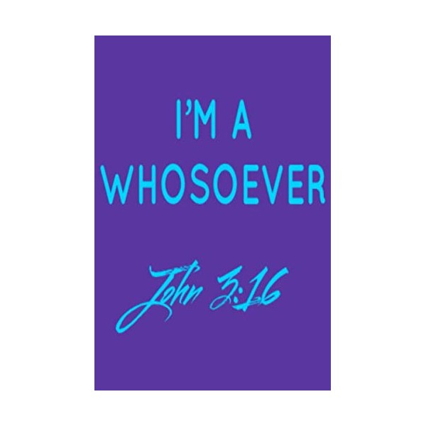 I am Whosoever John 3:16 Prayer Journal: Sermon & Bible