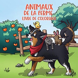 Animaux de la ferme livre de coloriage: Pour les enfants de 4 Ã  8 ans (Livres de coloriage pour enfants) (French Edition)