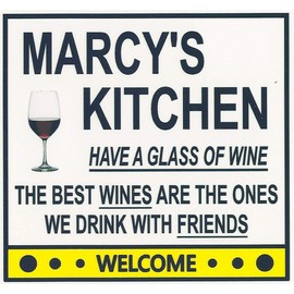 Marcy's Have a Glass of Wine Kitchen Magnet. Customize for any name. 2 sizes. "The Best Wines are the Ones we Drink With Friends". Flexible. Available for quick ship.