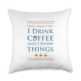 Funny Coffee Shirt - I Drink Coffee and I Know Things Throw Pillow