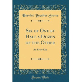 Six of One by Half a Dozen of the Other: An Every Day (Classic Reprint)