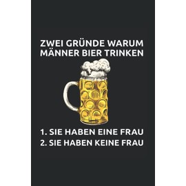 Zwei Gründe Warum Männer Bier Trinken: Bier Bierliebhaber Biertrinker Bierbrauer Bierfahrer Notizbuch Notizheft Schulheft 6 x 9 Zoll Kariert Geschenk