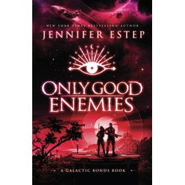 Only Good Enemies: A Galactic Bonds Book