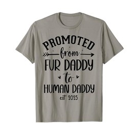 Promoted From Fur Daddy to Human Daddy Fur Dad to Human Dad T-Shirt