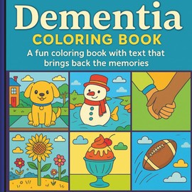 Dementia Coloring Book: A fun coloring book with text that brings back the memories
