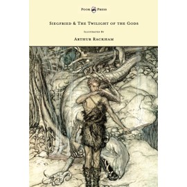 Siegfried & The Twilight of the Gods - The Ring of the Nibelung - Volume II - Illustrated by Arthur Rackham