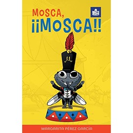 Mosca, ¡¡Mosca!!: Spanish-English in Easy-to-Read format