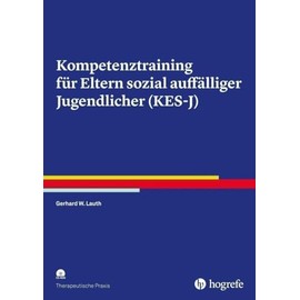 Kompetenztraining für Eltern sozial auffälliger Jugendlicher (KES-J) (Therapeutische Praxis)