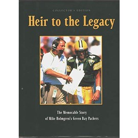 Heir to the Legacy: The Memorable Story of Mike Holmgren's Green Bay Packers
