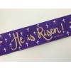 He is Risen! Matthew 28:6 Purple Ribbon, 2 1/2 Inches
