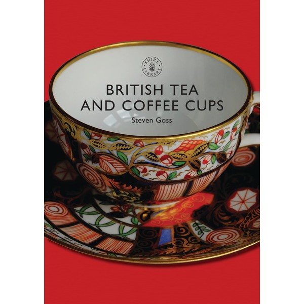 British Tea and Coffee Cups: 1745–1940