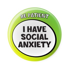 Be Patient I Have Social Anxiety - Disability Awareness Aids - Pin Button Badge - Large 45mm