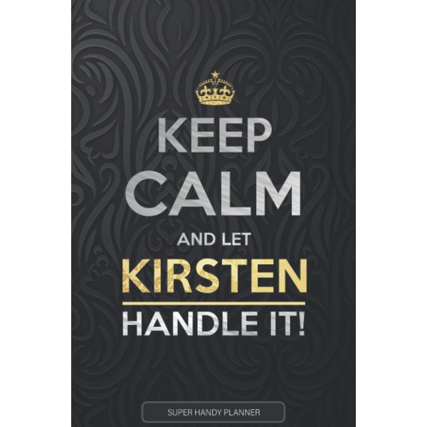 Kirsten: Keep Calm And Let Kirsten Handle It - Kirsten