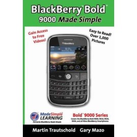 Blackberry(R) Bold(Tm) 9000 Made Simple: For The Bold(Tm) 9000, 9010, 9020,...