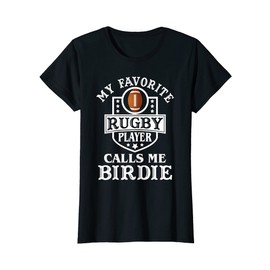 Womens My Favorite Rugby Player Calls Me Birdie Rugby Outfit Rugby T-Shirt