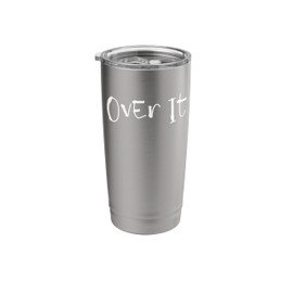 Over it Minimalist Statement Design Funny Sarcastic apparels Stainless Steel Insulated Tumbler