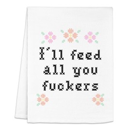 Moonlight Makers, Colorful Funny Dish Towel, Flour Sack Kitchen Towel, Sweet Housewarming Gift, Farmhouse Kitchen Decor (I'll Feed All You Fuckers, Cross Stitch Design)