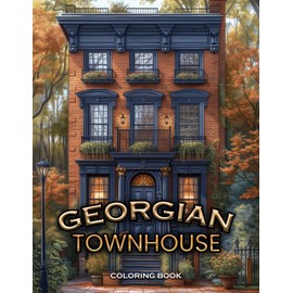 Georgian Townhouse Coloring Book: Unleash creativity, infusing soothing hues into these calming illustrations. Turn each page into a masterpiece, finding serenity in the artful escape of coloring