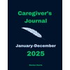 Caregiver's Journal: January-December 2025