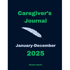 Caregiver's Journal: January-December 2025
