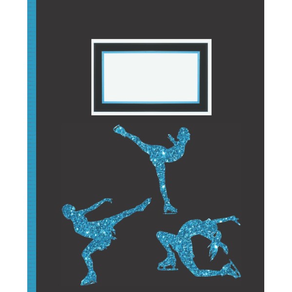 Ice Skating Journal: Ice Skate Notebook, Ice Skater