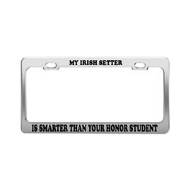 MY IRISH SETTER IS SMARTER THAN YOUR HONOR STUDENT License Plate Frame