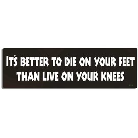 Gear Tatz - It's Better to Die On Your Feet Than to Live On Your Knees - 3 x 10 inches - Emiliano Zapata Quote Bumper Sticker - Professionally Made in The USA - Vinyl Decal