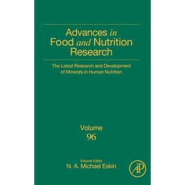 The Latest Research and Development of Minerals in Human Nutrition (Volume 96) (Advances in Food and Nutrition Research, Volume 96)