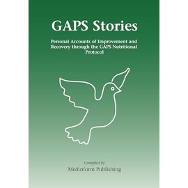 GAPS Stories: Personal Accounts of Improvement and Recovery Through the GAPS Nutritional Protocol