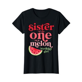 Sister of the One In A Melon Birthday Girl Watermelon First T-Shirt