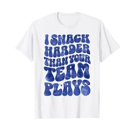 I Snack Harder Than Your Team Plays Softball Baseball Saying T-Shirt