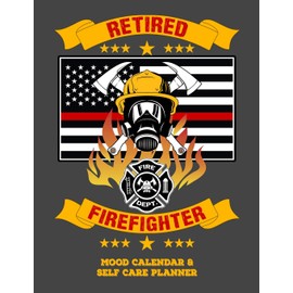 Retired Firefighter: Mood Calendar And Self Care Planner or Tracker For Firefighters - Grey