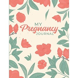 My Pregnancy Journal: Keepsake pregnancy planner For First Time Moms & memory book. Perfect Gift for new mom